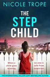 Icon image The Stepchild: A completely gripping psychological thriller full of twists