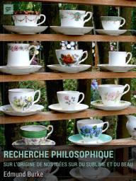 Icon image Recherche philosophique sur l'origine de nos idées du sublime et du beau: Traité d'esthétique innovant