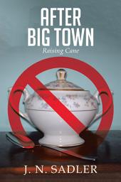 Icon image After Big Town: Raising Cane