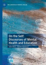 Icon image On the Self: Discourses of Mental Health and Education