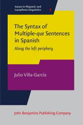 Icon image The Syntax of Multiple<i>-que</i> Sentences in Spanish: Along the left periphery