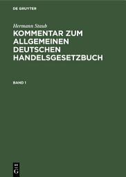 Icon image Hermann Staub: Kommentar zum Allgemeinen Deutschen Handelsgesetzbuch. Band 1: Ausgabe 2