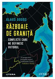 Icon image Războaie de graniţă: Conflicte care ne definesc viitorul