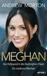 Icon image Meghan: Von Hollywood in den Buckingham-Palast. Ein modernes Märchen