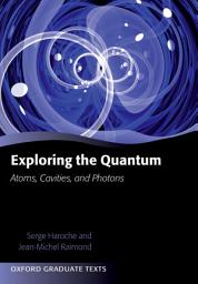 Icon image Exploring the Quantum: Atoms, Cavities, and Photons