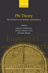 Icon image Phi Theory: Phi-Features Across Modules and Interfaces