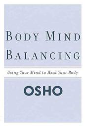 Icon image Body Mind Balancing: Using Your Mind to Heal Your Body