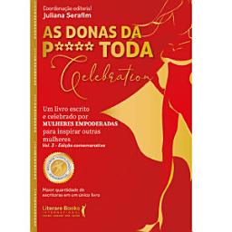 Icon image As donas da p**** toda Celebration. vol 3 - edição comemorativa: Um livro escrito e celebrado por mulheres empoderadas para inspirar outras mulheres