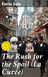 Icon image The Rush for the Spoil (La Curée): Enriched edition. A Realistic Novel