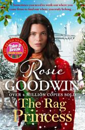 Icon image The Rag Princess: A MOVING HISTORICAL ROMANCE IN THE SUNDAY TIMES BESTSELLING RAGS TO RICHES SERIES