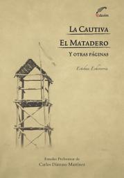 Icon image La cautiva: El matadero, y otras páginas