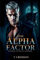 Icon image The Alpha Factor: Claimed in Wolf's Shadow
