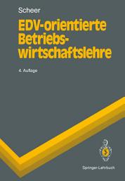 Icon image EDV-orientierte Betriebswirtschaftslehre: Grundlagen für ein effizientes Informationsmanagement, Ausgabe 4