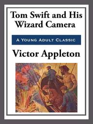 Icon image Tom Swift and His Wizard Camera