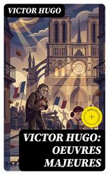 Icon image Victor Hugo: Oeuvres Majeures: Édition enrichie.