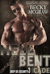 Icon image Hell Bent: Deep Six Security Series Book 3