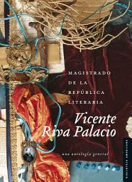 Icon image Magistrado de la república literaria: Una antología general