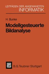 Icon image Modellgesteuerte Bildanalyse: Dargestellt anhand eines Systems zur automatischen Auswertung von Sequenzszintigrammen des menschlichen Herzens