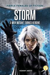 Icon image Storm: X-Men Mutant Turned Heroine: X-Men Mutant Turned Heroine