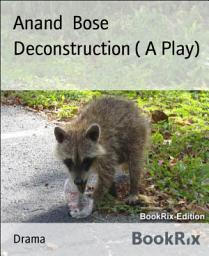 Icon image Deconstruction ( A Play)