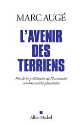 Icon image L'Avenir des terriens: Fin de la préhistoire de l'humanité comme société planétaire