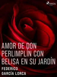 Icon image Amor de don Perlimplín con Belisa en su jardín