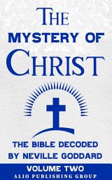 Icon image The Mystery of Christ the Bible Decoded by Neville Goddard: Volume Two