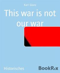 Icon image This war is not our war