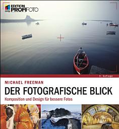 Icon image Der fotografische Blick: Komposition und Design für bessere Fotos