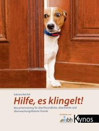 Icon image Hilfe, es klingelt!: Besuchertraining für überfreundliche, überdrehte und überwachungsfixierte Hunde