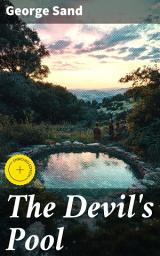 Icon image The Devil's Pool: Enriched edition. A Tale of Love and Rebellion in 19th-Century France