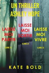 Icon image Pack mystère Ashley Hope : Laisse-moi Partir (tome 1), Laisse-moi Sortir (tome 2), et Laisse-moi Vivre (tome 3)
