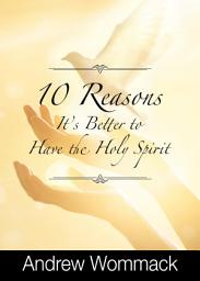 Icon image 10 Reasons It's Better to Have the Holy Spirit