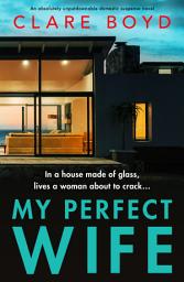 Icon image My Perfect Wife: An absolutely unputdownable domestic suspense novel