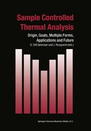 Icon image Sample Controlled Thermal Analysis: Origin, Goals, Multiple Forms, Applications and Future