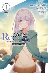 Icon image Re:ZERO -Starting Life in Another World-, The Frozen Bond, Vol. 3