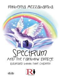 Icon image Spectrum and the rainbow bridge: Illustrated book for children