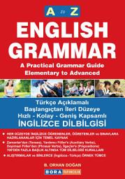 Icon image ENGLISH GRAMMAR A to Z - A'dan Z'ye İNGİLİZCE DİLBİLGİSİ: A Practical Grammar Guide - Elementary to Advanced