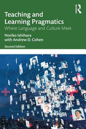Icon image Teaching and Learning Pragmatics: Where Language and Culture Meet, Edition 2