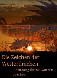 Icon image Die Zeichen der Wetterdrachen: Band II: Am Berg des schwarzen Drachen
