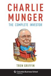 Icon image Charlie Munger: The Complete Investor