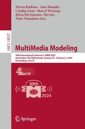 Icon image MultiMedia Modeling: 30th International Conference, MMM 2024, Amsterdam, The Netherlands, January 29 – February 2, 2024, Proceedings, Part IV