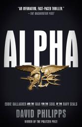 Icon image Alpha: Eddie Gallagher and the War for the Soul of the Navy SEALs