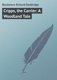 Icon image Cripps, the Carrier: A Woodland Tale