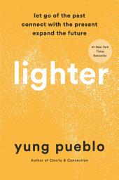 Icon image Lighter: Let Go of the Past, Connect with the Present, and Expand the Future