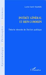 Icon image Intérêt général et bien commun: Théorie rénovée de l'Action publique