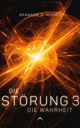 Icon image Die Störung 3: Die Wahrheit: Hard Science Fiction