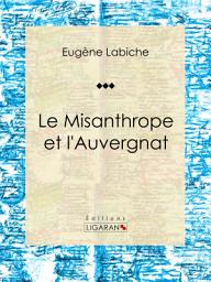 Icon image Le Misanthrope et l'Auvergnat: Pièce de théâtre comique