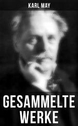 Icon image Gesammelte Werke von Karl May: Winnetou + Der Schatz im Silbersee + Durch die Wüste + Der Schut + Old Surehand + Der Oelprinz + In den Schluchten des Balkan + Von Bagdad nach Stambul + Old Firehand…