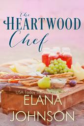 Icon image The Heartwood Chef: Clean Romance - Enemies to Lovers - A Heartwood Sisters Novel